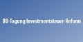 BB-Tagung Investmentsteuer-Reform BB-Tagung Investmentsteuer-Reform